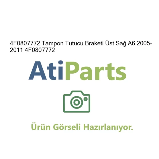 4F0807772 Tampon Tutucu Braketi Üst Sağ A6 2005-2011 4F08